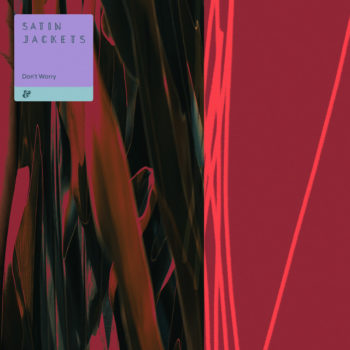 Satin Jackets - Don't Worry