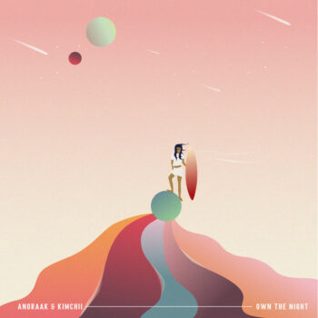 Anoraak & Kimchii - Own The Night