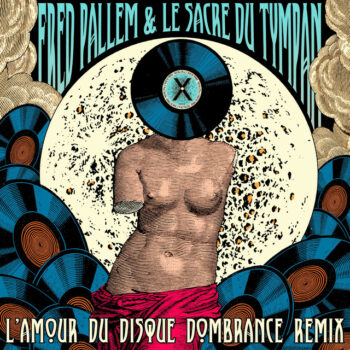 Fred Pallem & Le Sacre Du Tympan - L'Amour Du Disque (Dombrance Remix)
