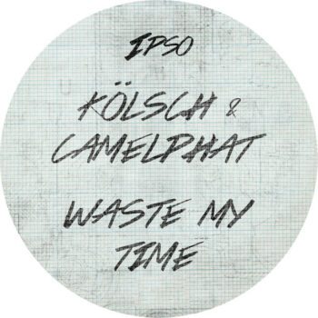 Kölsch & CamelPhat - Waste My Time