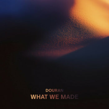 Douran - What We Made