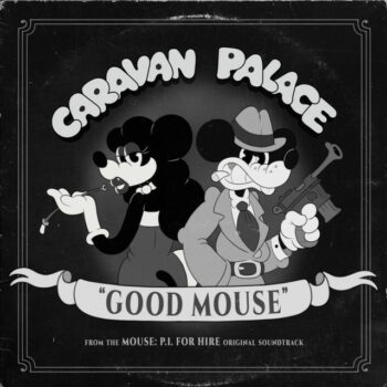 Caravan Palace - Good Mouse
