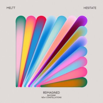 Meltt & Bayonne & New Constellations - Hesitate (Reimagined)